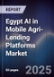 Egypt AI in Mobile Agri-Lending Platforms Market - Product Image