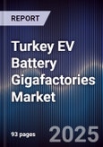 Turkey EV Battery Gigafactories Market- Product Image