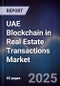 UAE Blockchain in Real Estate Transactions Market - Product Image