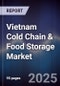Vietnam Cold Chain & Food Storage Market - Product Image