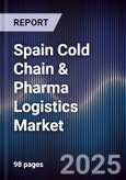 Spain Cold Chain & Pharma Logistics Market- Product Image
