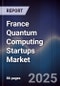 France Quantum Computing Startups Market - Product Thumbnail Image