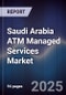 Saudi Arabia ATM Managed Services Market - Product Image