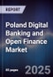Poland Digital Banking and Open Finance Market - Product Image
