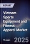 Vietnam Sports Equipment and Fitness Apparel Market - Product Image