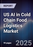 US AI in Cold Chain Food Logistics Market- Product Image