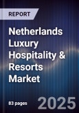 Netherlands Luxury Hospitality & Resorts Market- Product Image