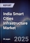 India Smart Cities Infrastructure Market - Product Image