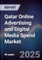 Qatar Online Advertising and Digital Media Spend Market - Product Image