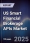 US Smart Financial Brokerage APIs Market - Product Image
