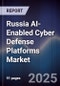 Russia AI-Enabled Cyber Defense Platforms Market - Product Thumbnail Image
