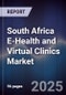 South Africa E-Health and Virtual Clinics Market - Product Image