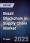 Brazil Blockchain in Supply Chain Market - Product Image