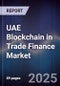 UAE Blockchain in Trade Finance Market - Product Image
