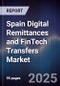 Spain Digital Remittances and FinTech Transfers Market - Product Image