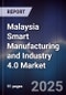 Malaysia Smart Manufacturing and Industry 4.0 Market - Product Thumbnail Image