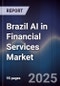 Brazil AI in Financial Services Market - Product Thumbnail Image
