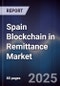 Spain Blockchain in Remittance Market - Product Image