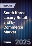 South Korea Luxury Retail and E-Commerce Market- Product Image
