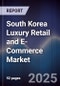 South Korea Luxury Retail and E-Commerce Market - Product Image