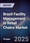 Brazil Facility Management in Retail Chains Market - Product Image