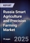 Russia Smart Agriculture and Precision Farming Market - Product Image
