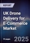 UK Drone Delivery for E-Commerce Market - Product Thumbnail Image
