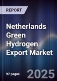 Netherlands Green Hydrogen Export Market- Product Image
