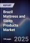 Brazil Mattress and Sleep Products Market - Product Image