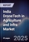 India DroneTech in Agriculture and Infra Market - Product Image