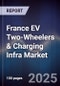 France EV Two-Wheelers & Charging Infra Market - Product Image