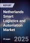 Netherlands Smart Logistics and Automation Market - Product Image