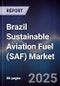 Brazil Sustainable Aviation Fuel (SAF) Market - Product Image