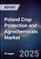 Poland Crop Protection and Agrochemicals Market - Product Image