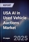 USA AI in Used Vehicle Auctions Market - Product Thumbnail Image