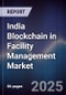 India Blockchain in Facility Management Market - Product Thumbnail Image