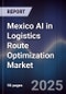 Mexico AI in Logistics Route Optimization Market - Product Thumbnail Image