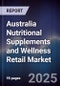 Australia Nutritional Supplements and Wellness Retail Market - Product Image