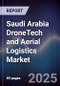 Saudi Arabia DroneTech and Aerial Logistics Market - Product Image