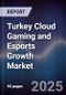 Turkey Cloud Gaming and Esports Growth Market - Product Image