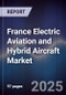 France Electric Aviation and Hybrid Aircraft Market - Product Thumbnail Image