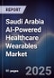 Saudi Arabia AI-Powered Healthcare Wearables Market - Product Image
