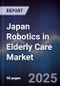 Japan Robotics in Elderly Care Market - Product Thumbnail Image
