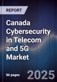 Canada Cybersecurity in Telecom and 5G Market- Product Image