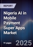 Nigeria AI in Mobile Payment Super Apps Market- Product Image