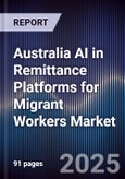 Australia AI in Remittance Platforms for Migrant Workers Market- Product Image