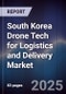 South Korea Drone Tech for Logistics and Delivery Market - Product Thumbnail Image