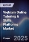 Vietnam Online Tutoring & Skills Platforms Market - Product Image