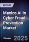 Mexico AI in Cyber Fraud Prevention Market - Product Thumbnail Image