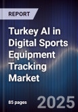 Turkey AI in Digital Sports Equipment Tracking Market- Product Image
